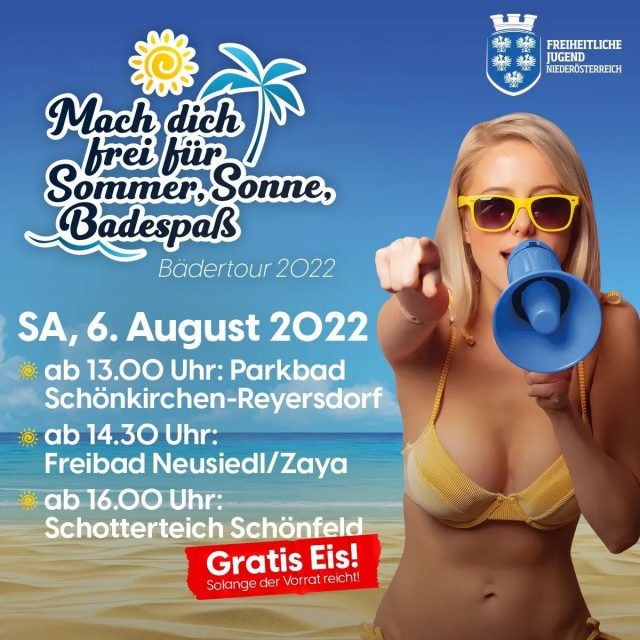 Bädertour der FREIHEITLICHEN JUGEND Niederösterreich am Samstag 06.08.22 im Bezirk Gänserndorf. 

Wasserbälle, Sonnenbrillen und andere sommerliche Überraschungen warten auf euch. 

Schaut vorbei und freut euch auf ein gratis Eis!🍦 

💙🇦🇹🏖
#niederösterreich
#fj
#heimat
#bädertour
#jugend
#sommer2022